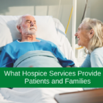 What Hospice Services Provide for Patients and Families